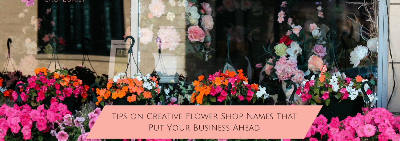 Tips on Creative Flower Shop Names That Put Your Business Ahead